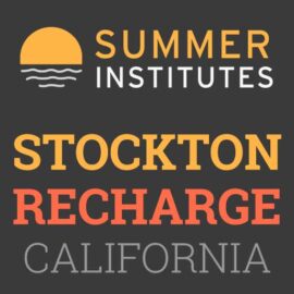 Summer Institutes Recharge - Stockton, California